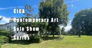 CICA Contemporary Art Solo Show Series